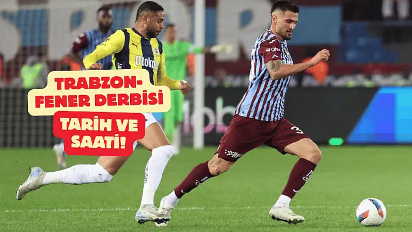 Futbol Dünyası Bu Maça Kilitlendi! Fenerbahçe-Trabzonspor Maçı Ne Zaman, Hangi Kanalda?