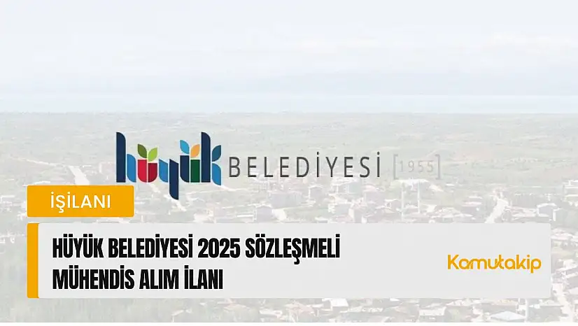 Hüyük Belediyesi 2025 Sözleşmeli Mühendis Alım İlanı